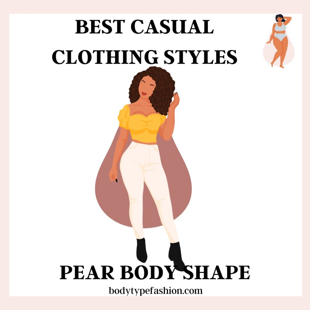 Best Casual Clothing Styles for Pear Body Shape