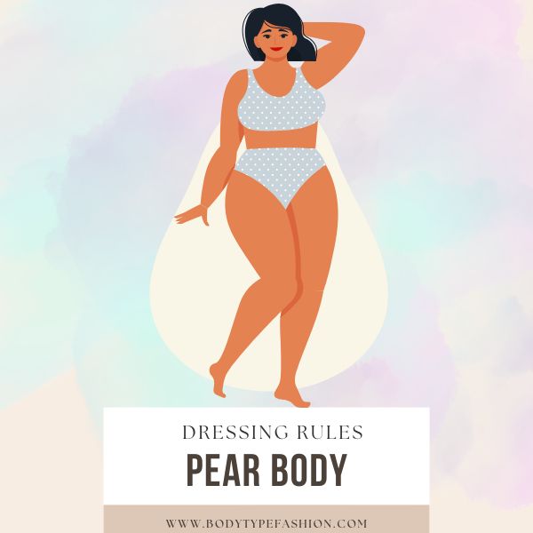 Dressing rules for pear shape body