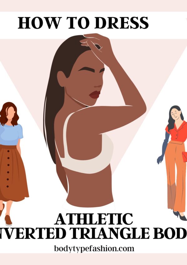How to Dress Athletic Inverted Triangle Body Shape