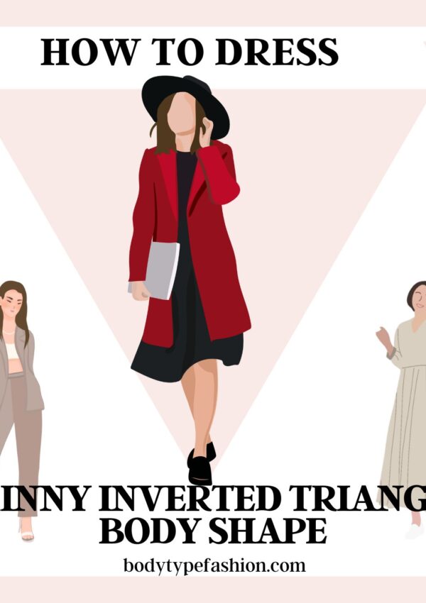 How to Dress Skinny Inverted Triangle Body Shape