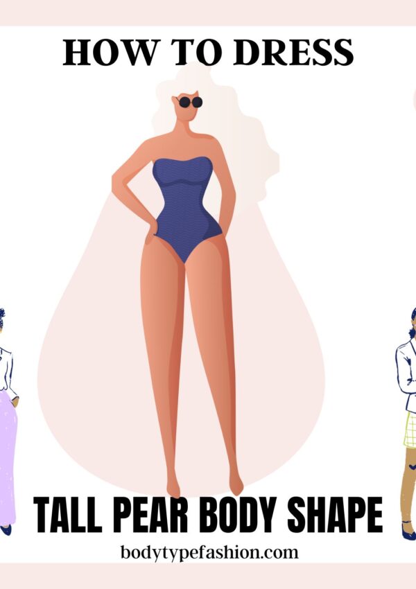 How to Dress a Tall Pear Body Shape
