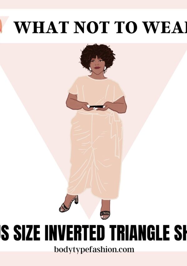 What not to wear for plus size inverted triangle shape