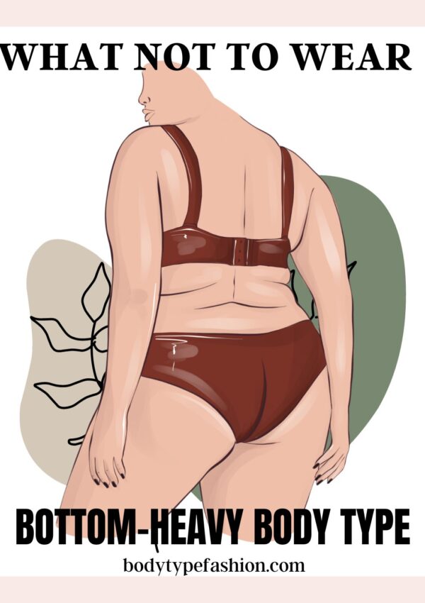 What not to wear for a bottom heavy body type