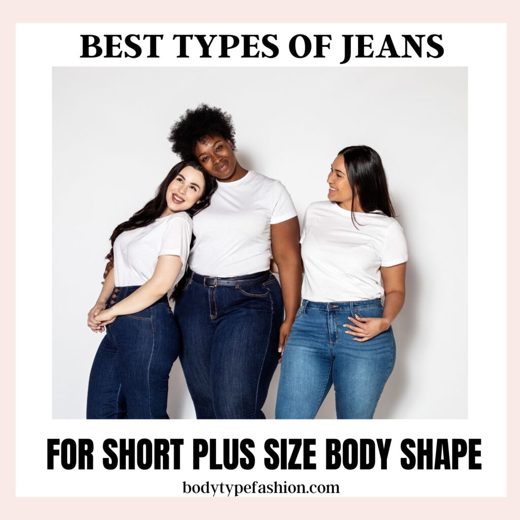 Best Type of Jeans for Short Plus Size Body Shape