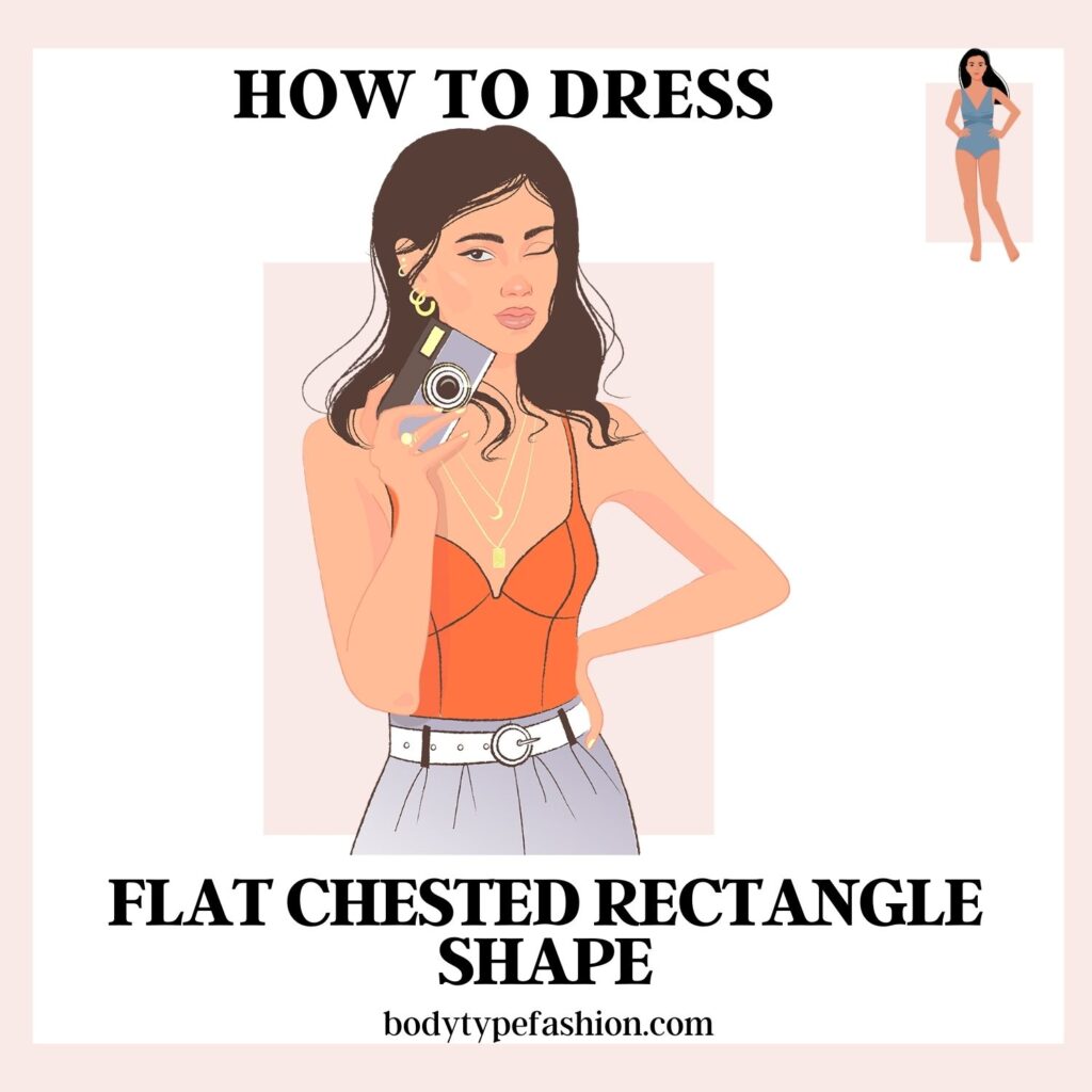 How to dress Flat chested rectangle shape