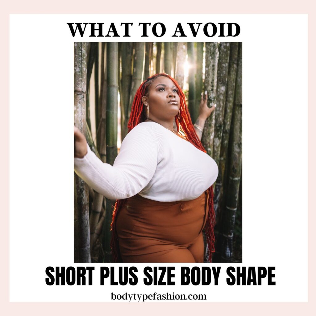 What to Avoid for the Short Plus Size Body Shape